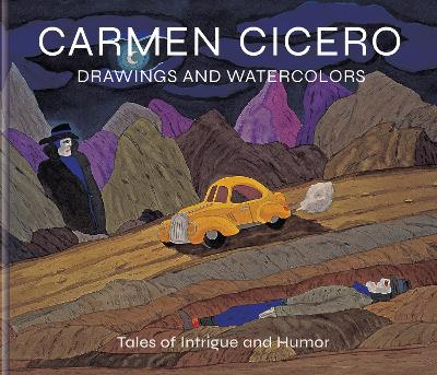 Carmen Cicero: Drawings and Watercolors: Tales of Intrigue and Humor