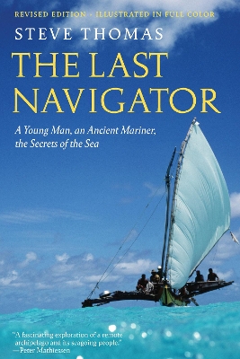 Last Navigator: A Young Man, an Ancient Mariner, the Secrets of the Sea Revised edition
