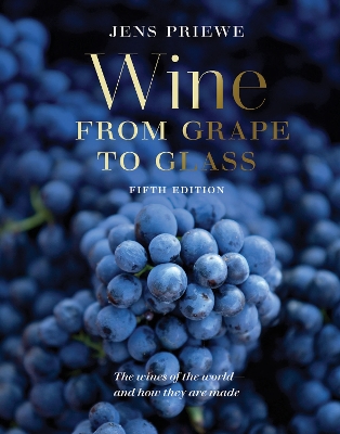 Wine from Grape to Glass: The Wines of the World and how they are Made 5th New edition