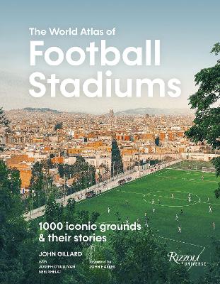 World Atlas Football Stadiums: 1000 Iconic Grounds & Their Stories