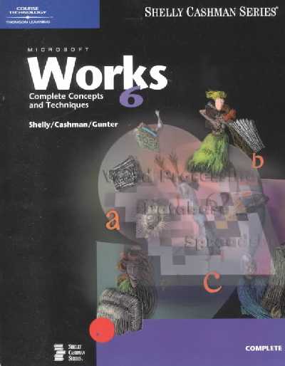 Microsoft Works 6.0: Complete Concepts and Techniques
