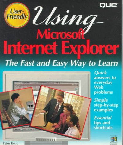 Using Microsoft Internet Explorer: User Friendly Reference