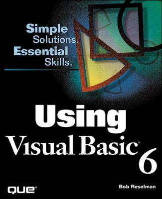 Using Visual Basic 6: Simple Solutions, Essential Skills Revised edition
