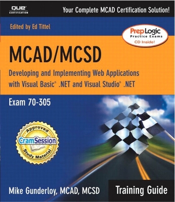 MCAD/MCSD Training Guide (70-305): Developing and Implementing Web Applications with Visual Basic.NET and  Visual Studio.NET