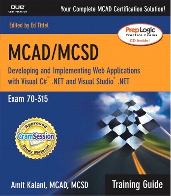 MCAD/MCSD Training Guide (70-315): Developing and Implementing Web Applications with Visual C# and Visual  Studio.NET
