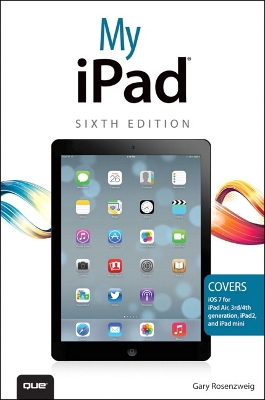 My iPad (covers iOS 7 on iPad Air, iPad 3rd/4th generation, iPad2, and iPad  mini) 6th edition