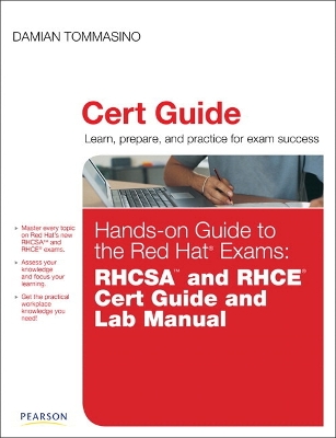 Hands-on Guide to the Red Hat Exams: RHCSA and RHCE Cert Guide and Lab Manual