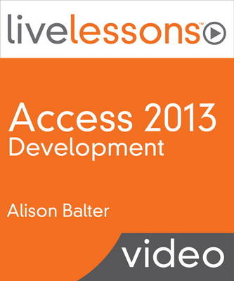 Access 2013 Development LiveLessons (Video Training)