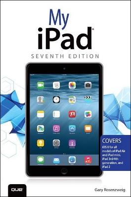 My iPad (Covers iOS 8 on all models of  iPad Air, iPad mini, iPad 3rd/4th  generation, and iPad 2) 7th edition