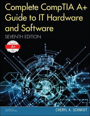 Complete CompTIA Aplus Guide to IT Hardware and Software 7th edition