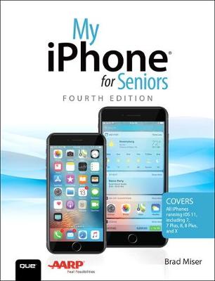 My iPhone for Seniors: Covers all iPhones running iOS 11 4th edition