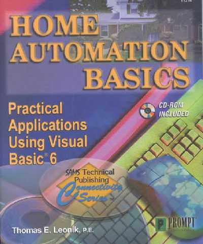 Home Automation Basics - Practical Applications Using Visual Basic 6: Practical Applications Using Visual Basic 6, Practical Applications Using Visual Basic 