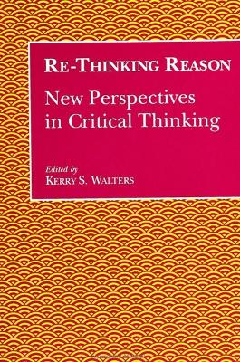 Re-Thinking Reason: New Perspectives in Critical Thinking