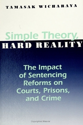 Simple Theory, Hard Reality: The Impact of Sentencing Reforms on Courts, Prisons, and Crime