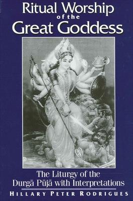 Ritual Worship of the Great Goddess: The Liturgy of the Durg Pj with Interpretations