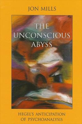 Unconscious Abyss: Hegel's Anticipation of Psychoanalysis