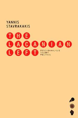 Lacanian Left: Essays on Psychoanalysis and Politics