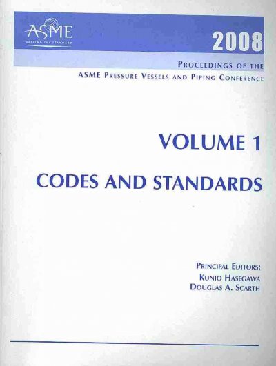 2008 PROCEEDINGS OF THE ASME PRESSURE VESSELS AND PIPING CONFERENCE: VOLUME  1 CODES AND STANDARDS (H01410)