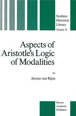 Aspects of Aristotles Logic of Modalities 1989 ed.