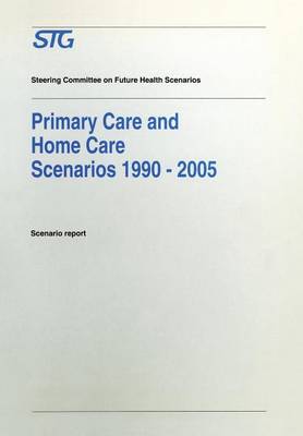 Primary Care and Home Care Scenarios 1990-2005: Scenario report commissioned by the Steering Committee on Future Health Scenarios