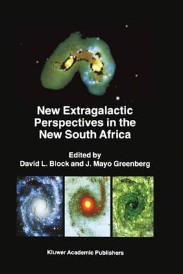 New Extragalactic Perspectives in the New South Africa: Proceedings of the International Conference on Cold Dust and Galaxy  Morphology held in Johannesburg, South Africa, January 2226, 1996 1996 ed.