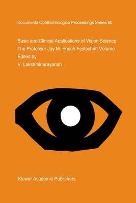 Basic and Clinical Applications of Vision Science: The Professor Jay M. Enoch Festschrift Volume 1997 ed.