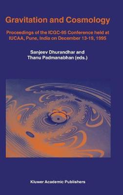 Gravitation and Cosmology: Proceedings of the ICGC-95 Conference, held at IUCAA, Pune, India, on  December 1319, 1995 1997 ed.