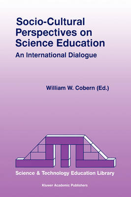 Socio-Cultural Perspectives on Science Education: An International Dialogue