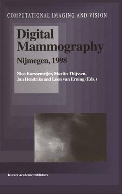 Digital Mammography: Nijmegen, 1998 1998 ed.