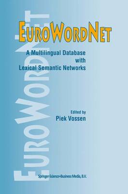 EuroWordNet: A multilingual database with lexical semantic networks Reprinted from COMPUTERS AND THE HUMANITIES, 32:2-3, 1999