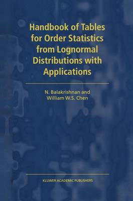 Handbook of Tables for Order Statistics from Lognormal Distributions with  Applications 1999 ed.