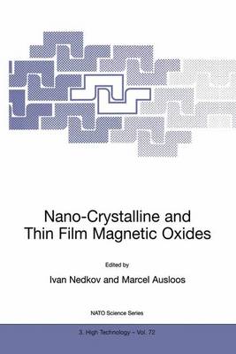 Nano-Crystalline and Thin Film Magnetic Oxides: Proceedings of the NATO Advanced Research Workshop on Ferrimagnetic Nano-Crystalline and Thin Film Magnetooptical and Microwave Materials Sozopol, Bulgaria Sept. 27 - Oct. 3, 1998