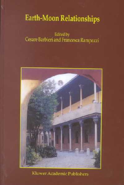 Earth-Moon Relationships: Proceedings of the Conference held in Padova, Italy at the Accademia  Galileiana di Scienze Lettere ed Arti, November 810, 2000 Reprinted from EARTH, MOON, AND PLANETS, 85-86, 2001