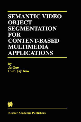 Semantic Video Object Segmentation for Content-Based Multimedia Applications 2002 ed.
