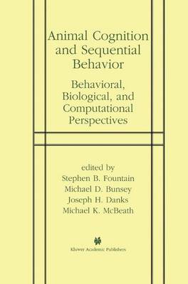 Animal Cognition and Sequential Behavior: Behavioral, Biological, and Computational Perspectives