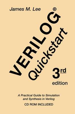 Verilog® Quickstart: A Practical Guide to Simulation and Synthesis in Verilog 3rd ed. 2002