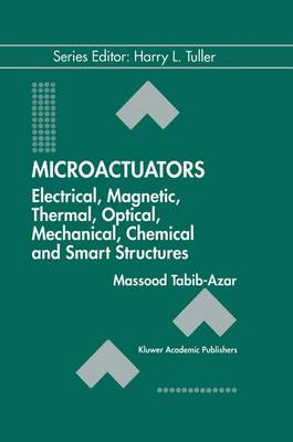 Microactuators: Electrical, Magnetic, Thermal, Optical, Mechanical, Chemical & Smart  Structures 1998 ed.