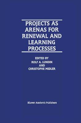 Projects as Arenas for Renewal and Learning Processes 1998 ed.