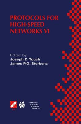 Protocols for High-Speed Networks VI: IFIP TC6 WG6.1 & WG6.4 / IEEE ComSoc TC on Gigabit Networking Sixth  International Workshop on Protocols for High-Speed Networks (PfHSN 99) August 2527, 1999, Salem, Massachusetts, USA 2000 ed.