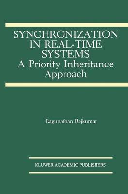 Synchronization in Real-Time Systems: A Priority Inheritance Approach 1991 ed.