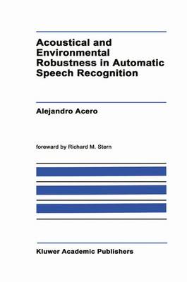 Acoustical and Environmental Robustness in Automatic Speech Recognition 1993 ed.