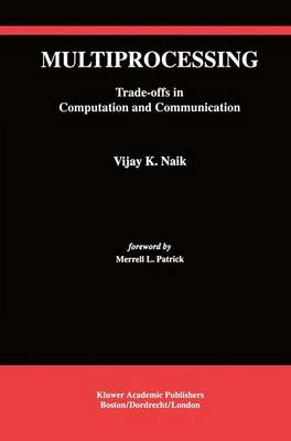 Multiprocessing: Trade-Offs in Computation and Communication 1993 ed.