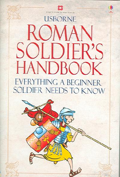 Roman Soldier's Handbook: Everything a Beginner Soldier Needs to Know