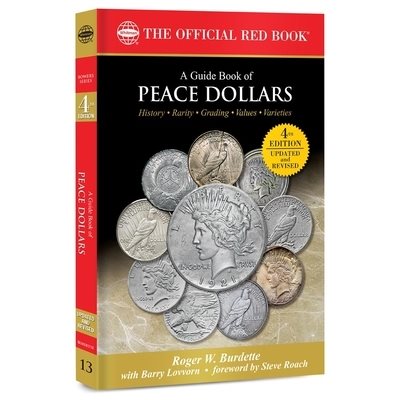 Peace Dollars: History, Rarity, Grading, Values, Varieties 4th ed.