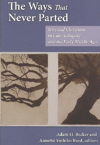 Ways That Never Parted: Jews and Christians in Late Antiquity and the Early Middle Ages illustrated edition