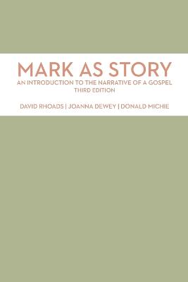 Mark as Story: An Introduction to the Narrative of a Gospel, Third Edition 3rd edition