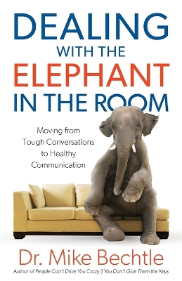 Dealing with the Elephant in the Room  Moving from Tough Conversations to  Healthy Communication