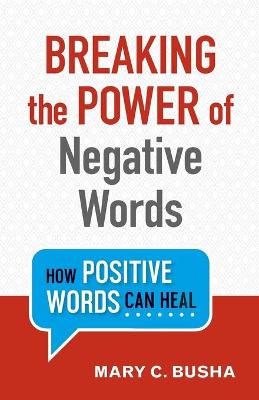 Breaking the Power of Negative Words  How Positive Words Can Heal