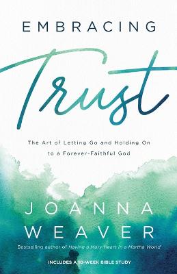Embracing Trust  The Art of Letting Go and Holding On to a ForeverFaithful  God