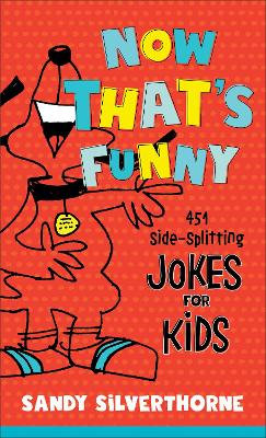 Now That's Funny: 451 Side-Splitting Jokes for Kids